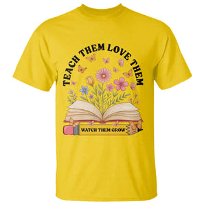 Teach Them Love Them Watch Them Grow T Shirt Inspirational Teacher Gift TS12 Daisy Print Your Wear
