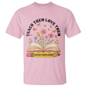 Teach Them Love Them Watch Them Grow T Shirt Inspirational Teacher Gift TS12 Light Pink Print Your Wear