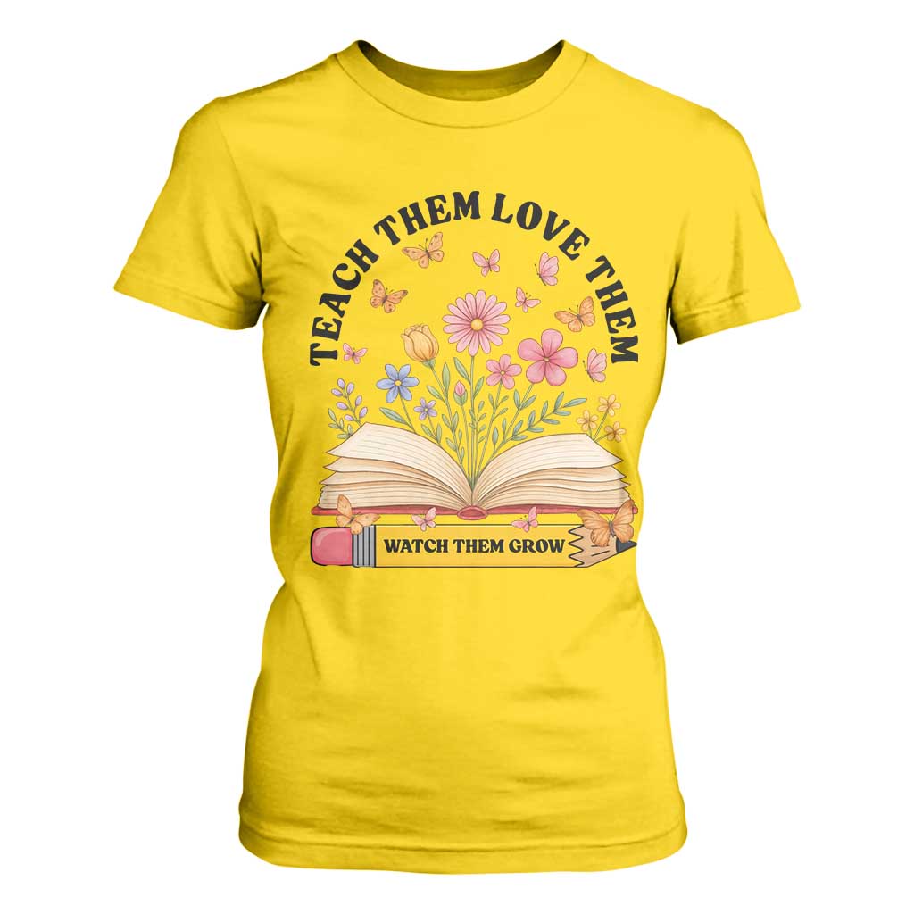 Teach Them Love Them Watch Them Grow T Shirt For Women Inspirational Teacher Gift TS12 Daisy Print Your Wear
