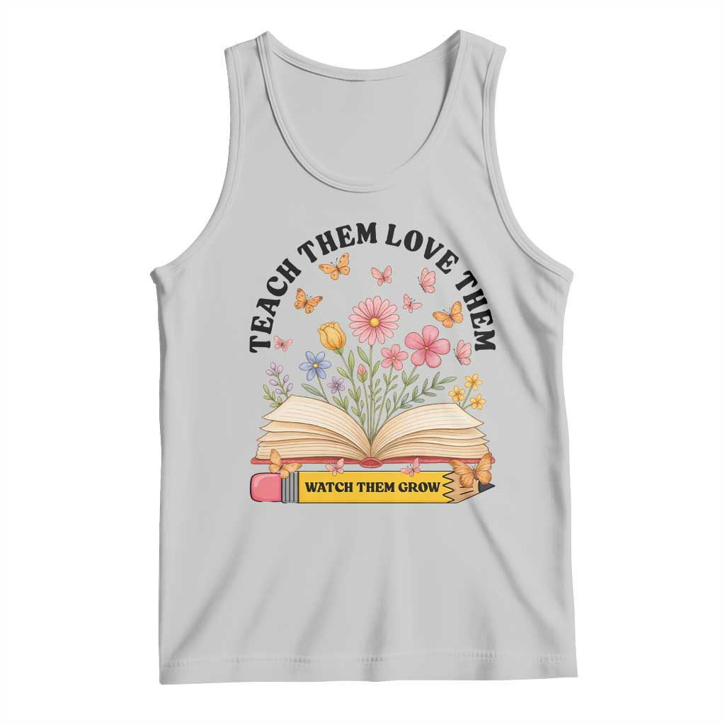 Teach Them Love Them Watch Them Grow Tank Top Inspirational Teacher Gift TS12 Ash Print Your Wear