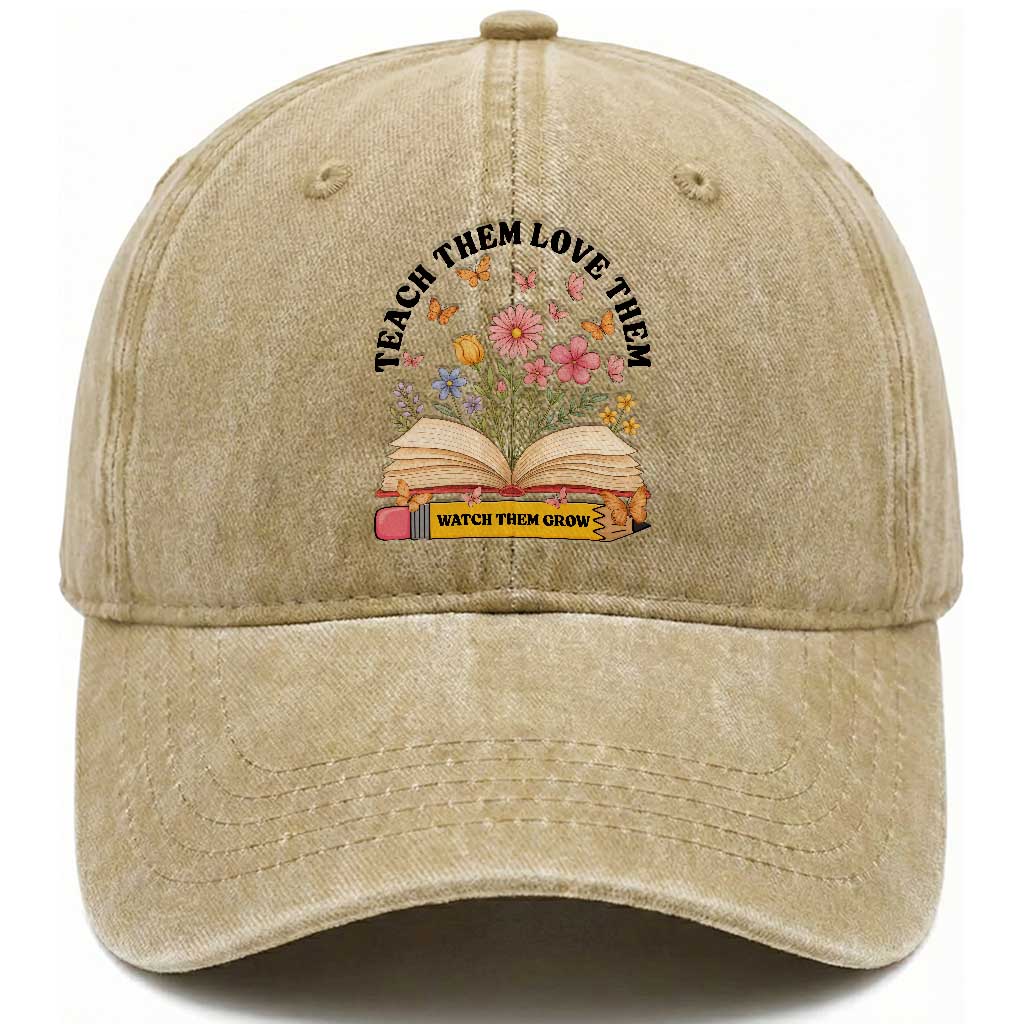 Teach Them Love Them Watch Them Grow Washed Cotton Baseball Cap Inspirational Teacher Gift TS12 Print Your Wear