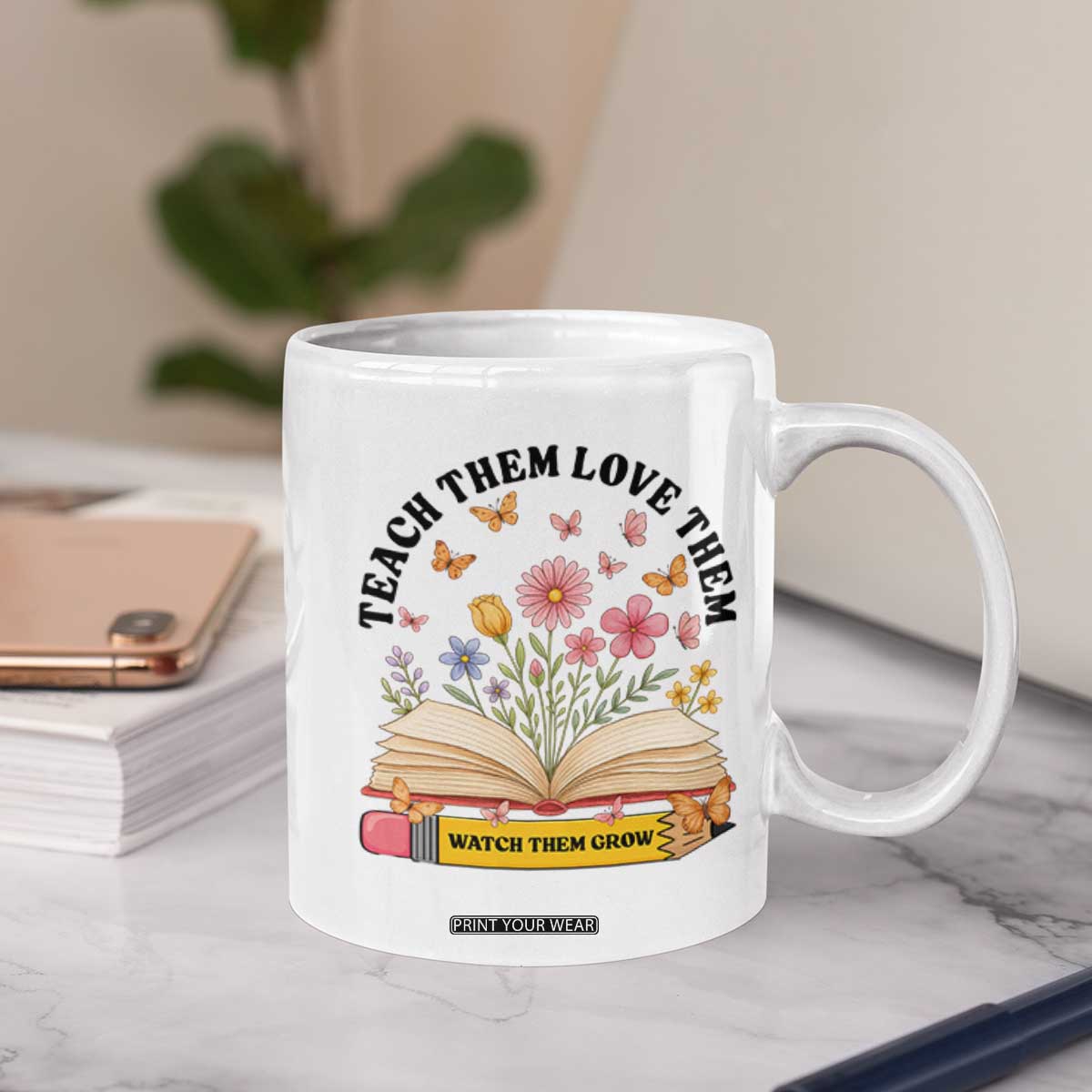 Teach Them Love Them Watch Them Grow Coffee Mug Inspirational Teacher Gift TS12 Print Your Wear