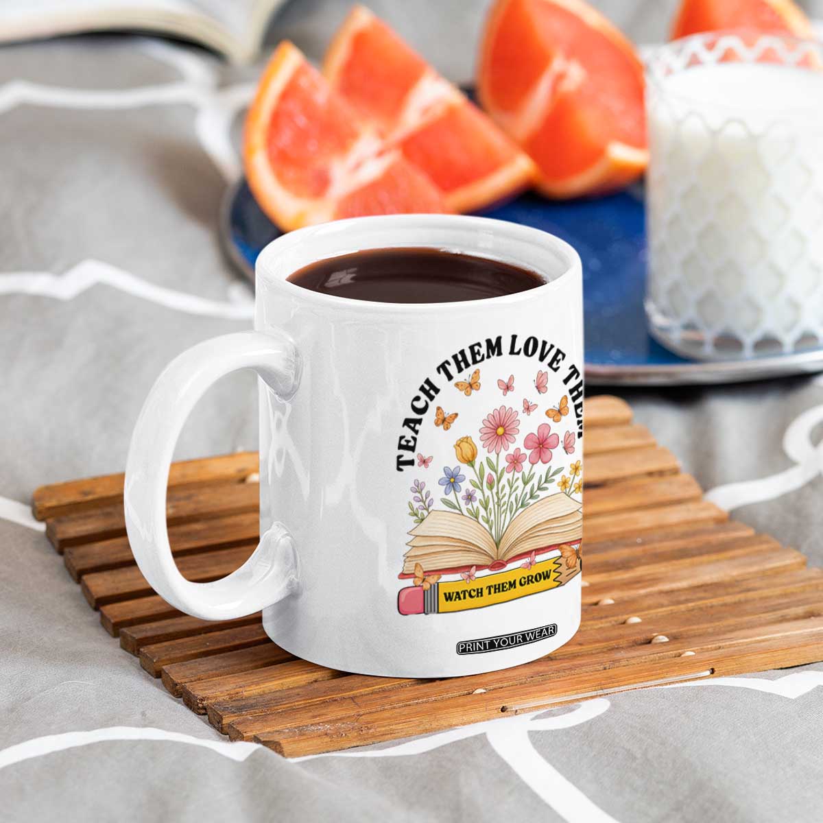 Teach Them Love Them Watch Them Grow Coffee Mug Inspirational Teacher Gift TS12 Print Your Wear