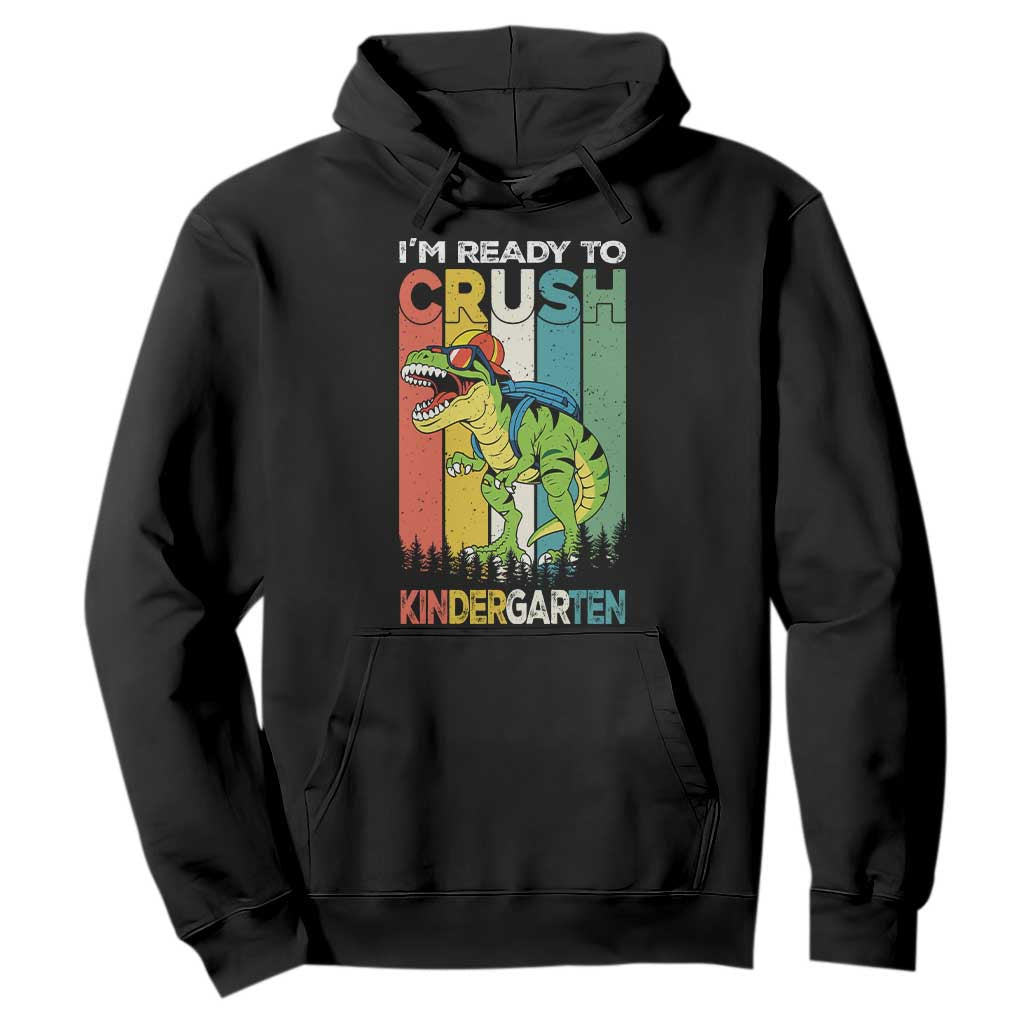 Funny Dinosaur Im Ready To Crush Kindergarten Gift Hoodie TS12 Black Print Your Wear