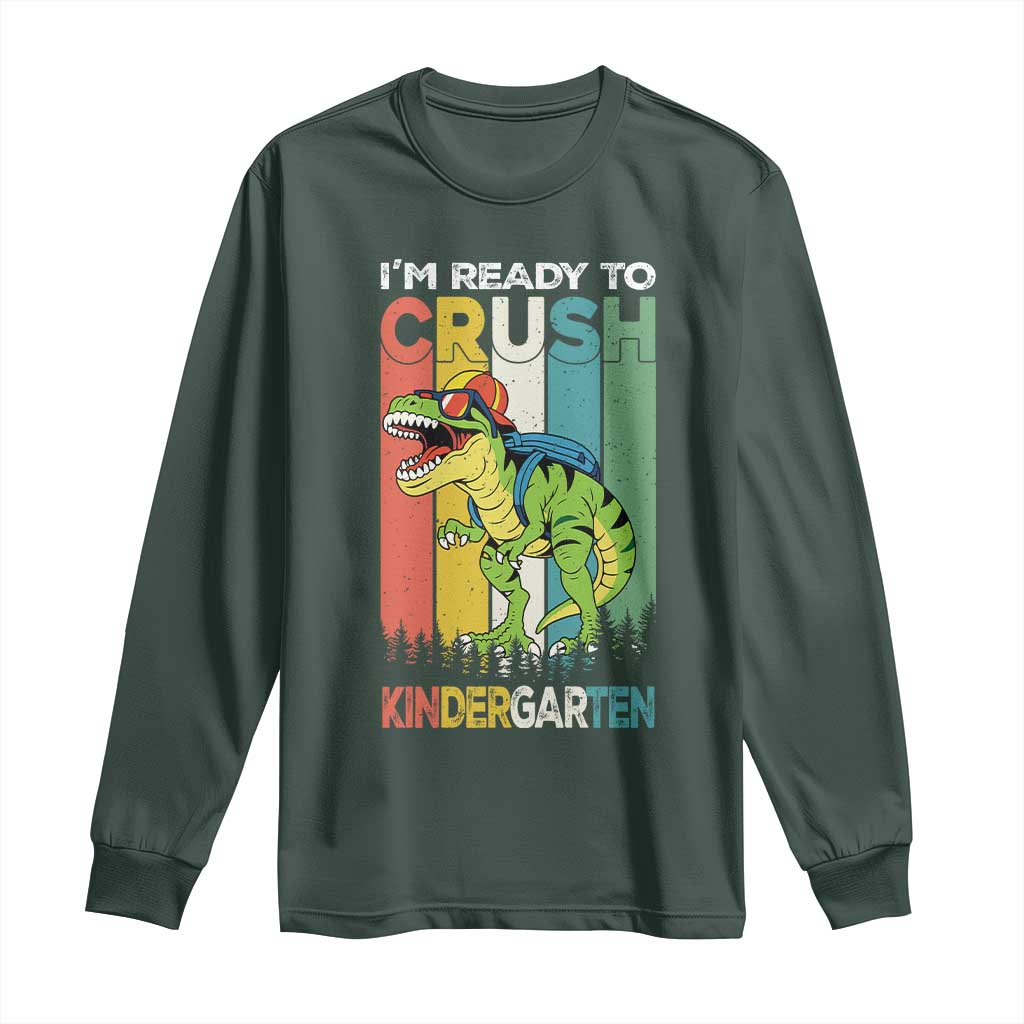 Funny Dinosaur Im Ready To Crush Kindergarten Gift Long Sleeve Shirt TS12 Dark Forest Green Print Your Wear