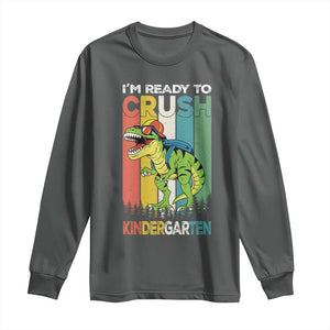 Funny Dinosaur Im Ready To Crush Kindergarten Gift Long Sleeve Shirt TS12 Dark Heather Print Your Wear