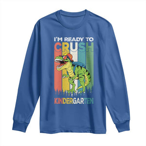 Funny Dinosaur Im Ready To Crush Kindergarten Gift Long Sleeve Shirt TS12 Royal Blue Print Your Wear