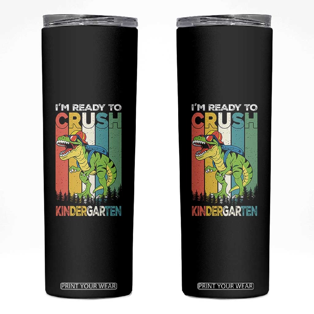 Funny Dinosaur Im Ready To Crush Kindergarten Gift Skinny Tumbler TS12 Black Print Your Wear