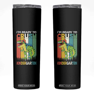 Funny Dinosaur Im Ready To Crush Kindergarten Gift Skinny Tumbler TS12 Black Print Your Wear