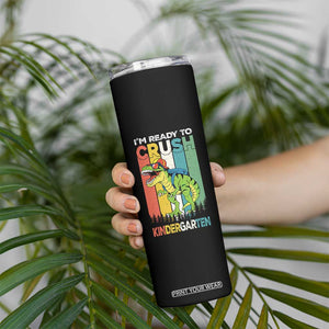 Funny Dinosaur Im Ready To Crush Kindergarten Gift Skinny Tumbler TS12 Print Your Wear