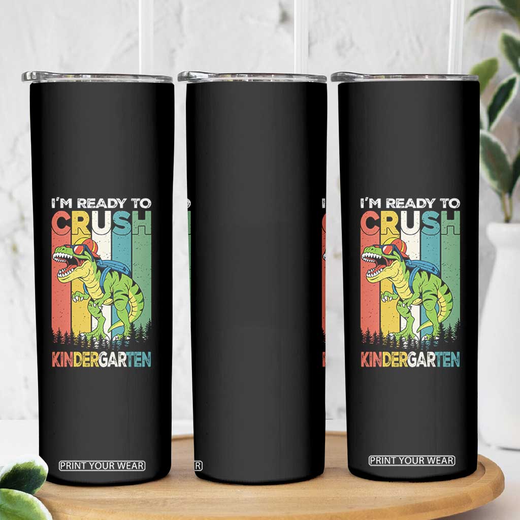 Funny Dinosaur Im Ready To Crush Kindergarten Gift Skinny Tumbler TS12 Print Your Wear