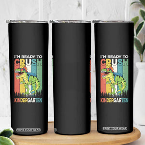 Funny Dinosaur Im Ready To Crush Kindergarten Gift Skinny Tumbler TS12 Print Your Wear