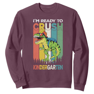 Funny Dinosaur Im Ready To Crush Kindergarten Gift Sweatshirt TS12 Maroon Print Your Wear