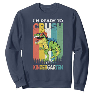 Funny Dinosaur Im Ready To Crush Kindergarten Gift Sweatshirt TS12 Navy Print Your Wear