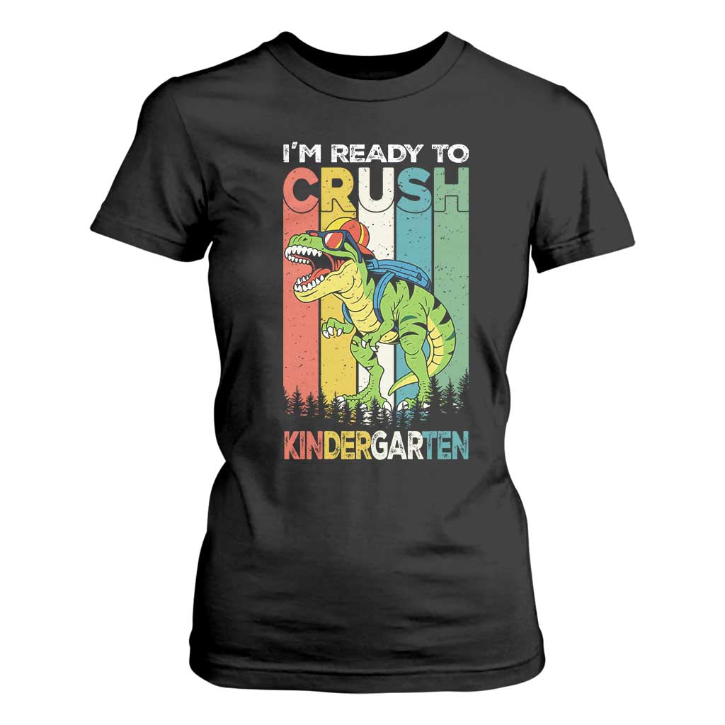 Funny Dinosaur Im Ready To Crush Kindergarten Gift T Shirt For Women TS12 Black Print Your Wear