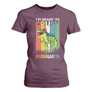 Funny Dinosaur Im Ready To Crush Kindergarten Gift T Shirt For Women TS12 Maroon Print Your Wear