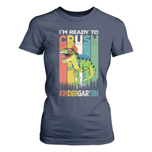 Funny Dinosaur Im Ready To Crush Kindergarten Gift T Shirt For Women TS12 Navy Print Your Wear