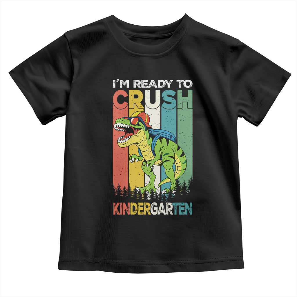 Funny Dinosaur Im Ready To Crush Kindergarten Gift Toddler T Shirt TS12 Black Print Your Wear