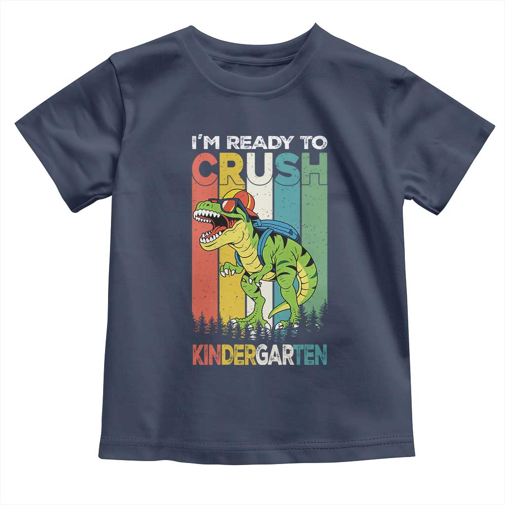 Funny Dinosaur Im Ready To Crush Kindergarten Gift Toddler T Shirt TS12 Navy Print Your Wear