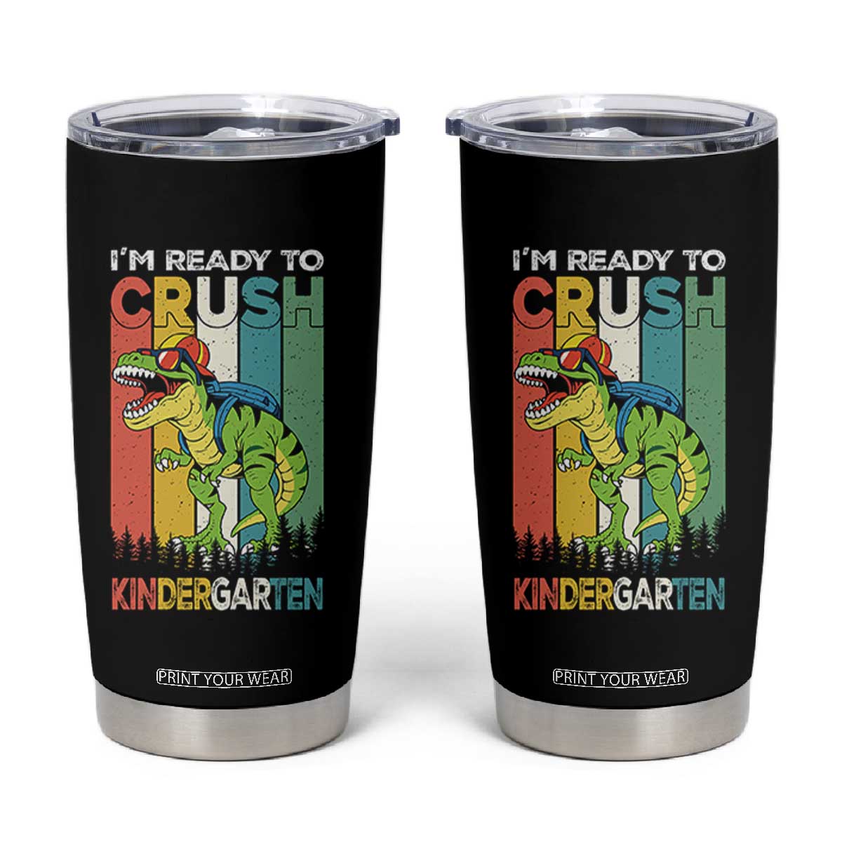 Funny Dinosaur Im Ready To Crush Kindergarten Gift Tumbler Cup TS12 Black Print Your Wear