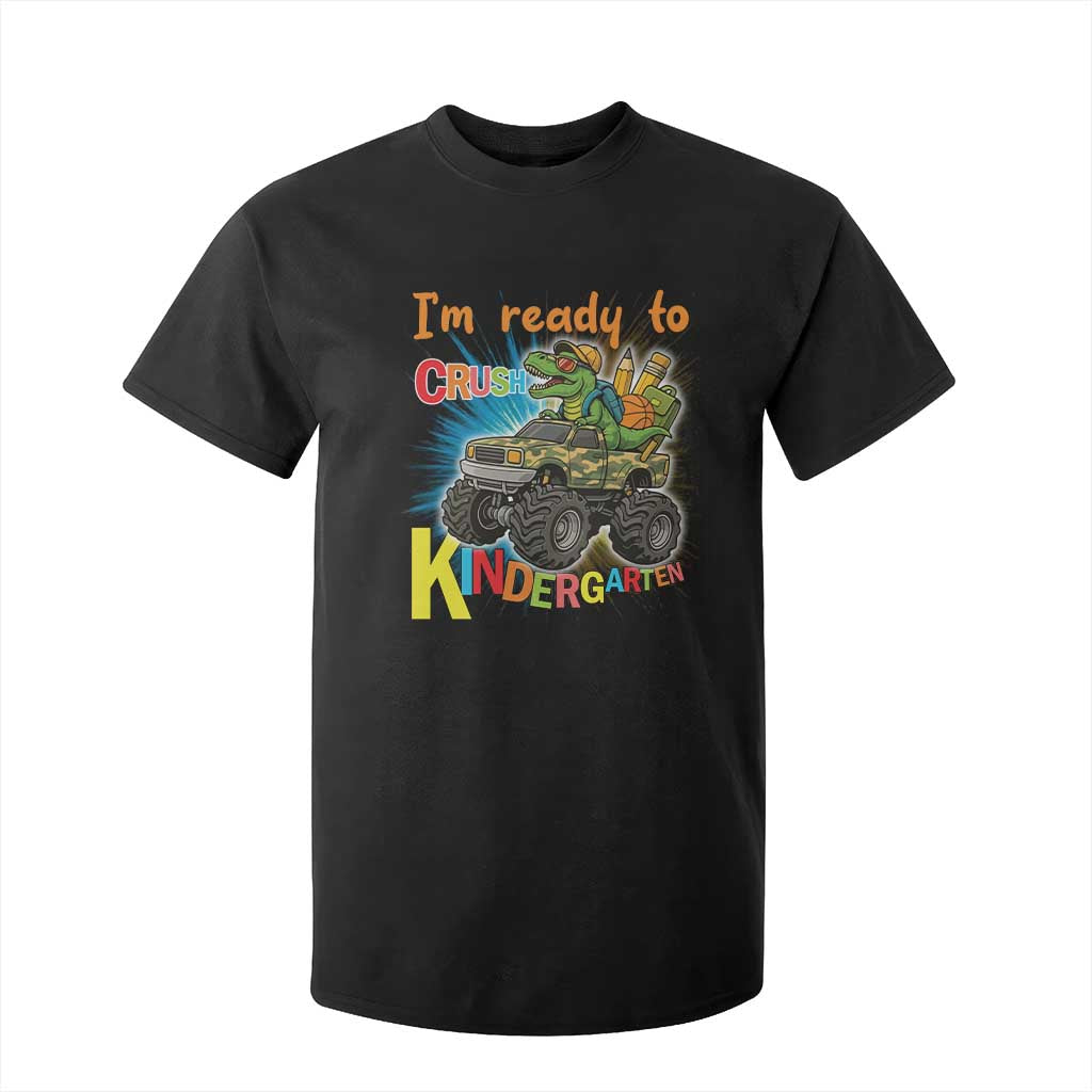 Im Ready To Crush Kindergarten T Shirt For Kid Dinosaur Driving Truck Gift TS12 Black Print Your Wear