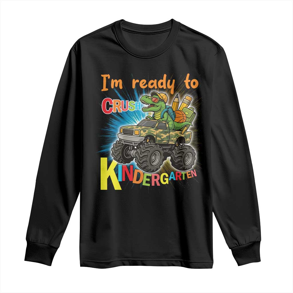 Im Ready To Crush Kindergarten Long Sleeve Shirt Dinosaur Driving Truck Gift TS12 Black Print Your Wear