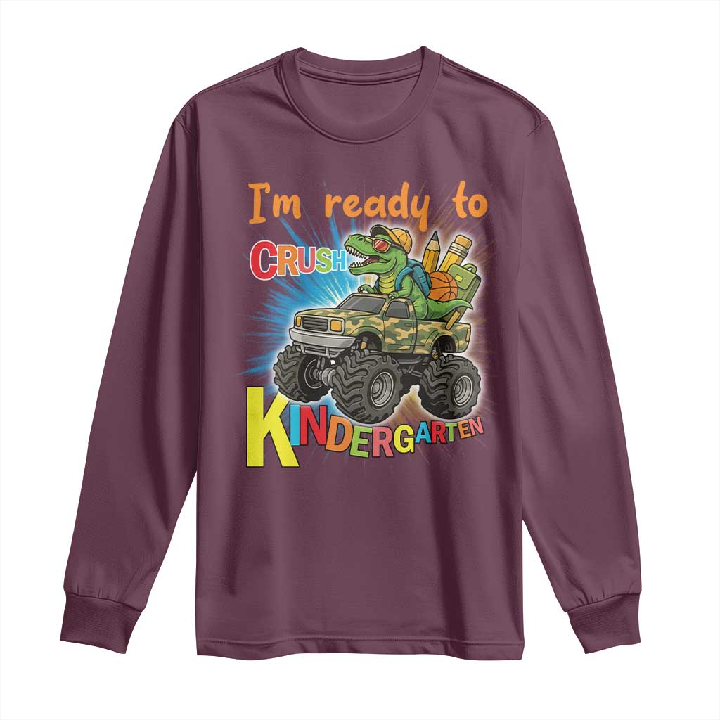 Im Ready To Crush Kindergarten Long Sleeve Shirt Dinosaur Driving Truck Gift TS12 Maroon Print Your Wear