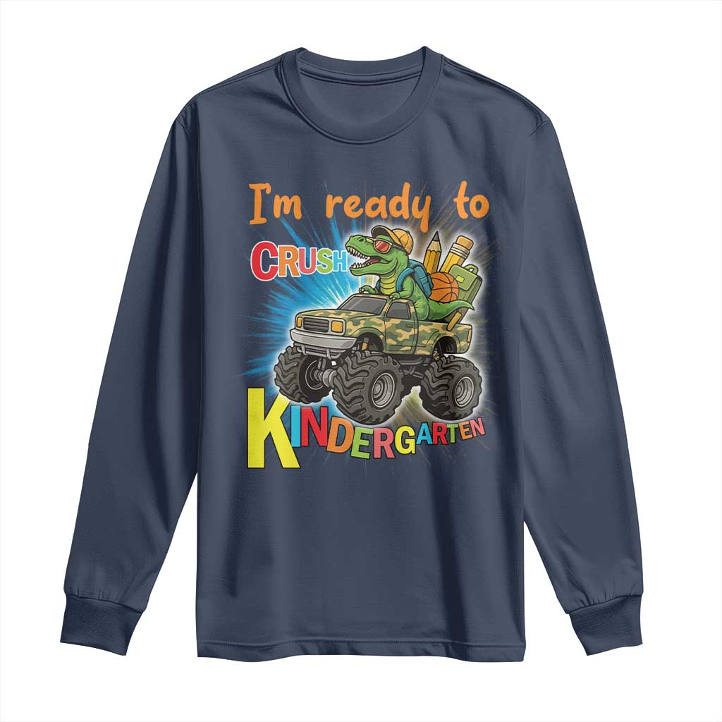 Im Ready To Crush Kindergarten Long Sleeve Shirt Dinosaur Driving Truck Gift TS12 Navy Print Your Wear