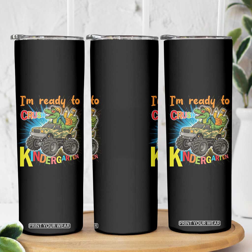 Im Ready To Crush Kindergarten Skinny Tumbler Dinosaur Driving Truck Gift TS12 Print Your Wear