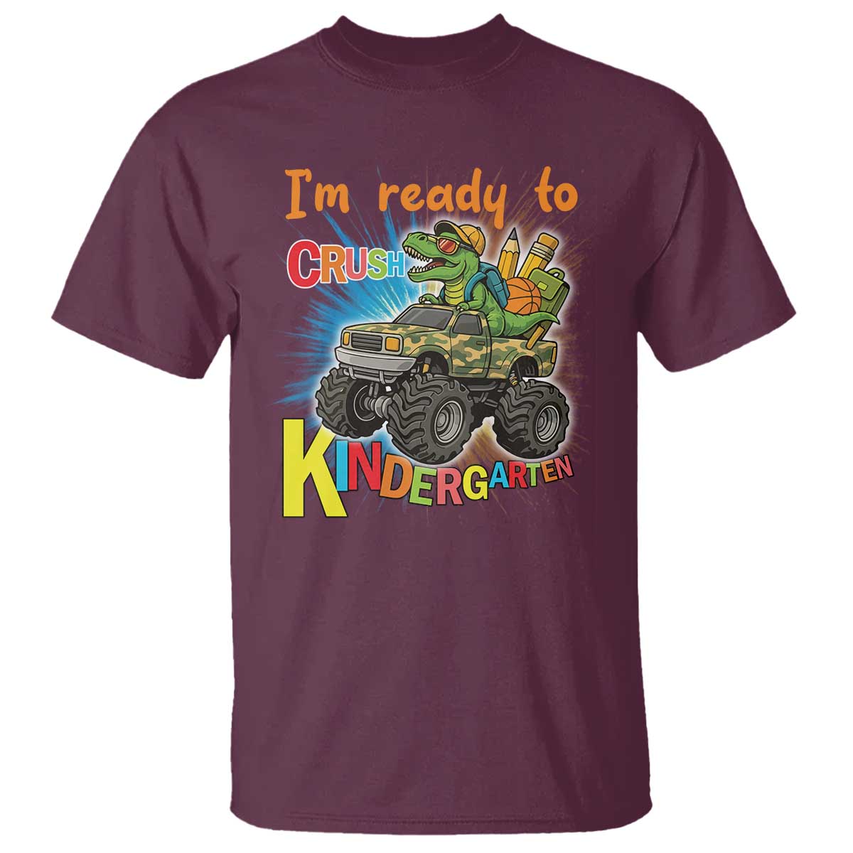 Im Ready To Crush Kindergarten T Shirt Dinosaur Driving Truck Gift TS12 Maroon Print Your Wear