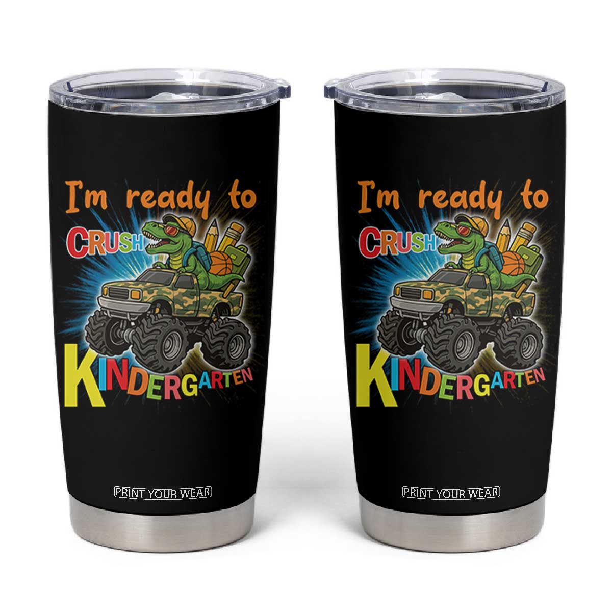 Im Ready To Crush Kindergarten Tumbler Cup Dinosaur Driving Truck Gift TS12 Black Print Your Wear