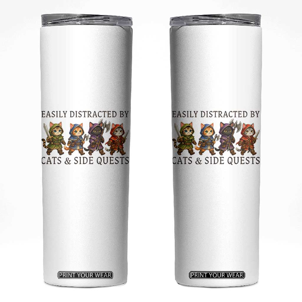 Funny Easily Distracted By Cats And Side Quests Skinny Tumbler RPG Gamer Cat Lover Gift TS12 White Print Your Wear