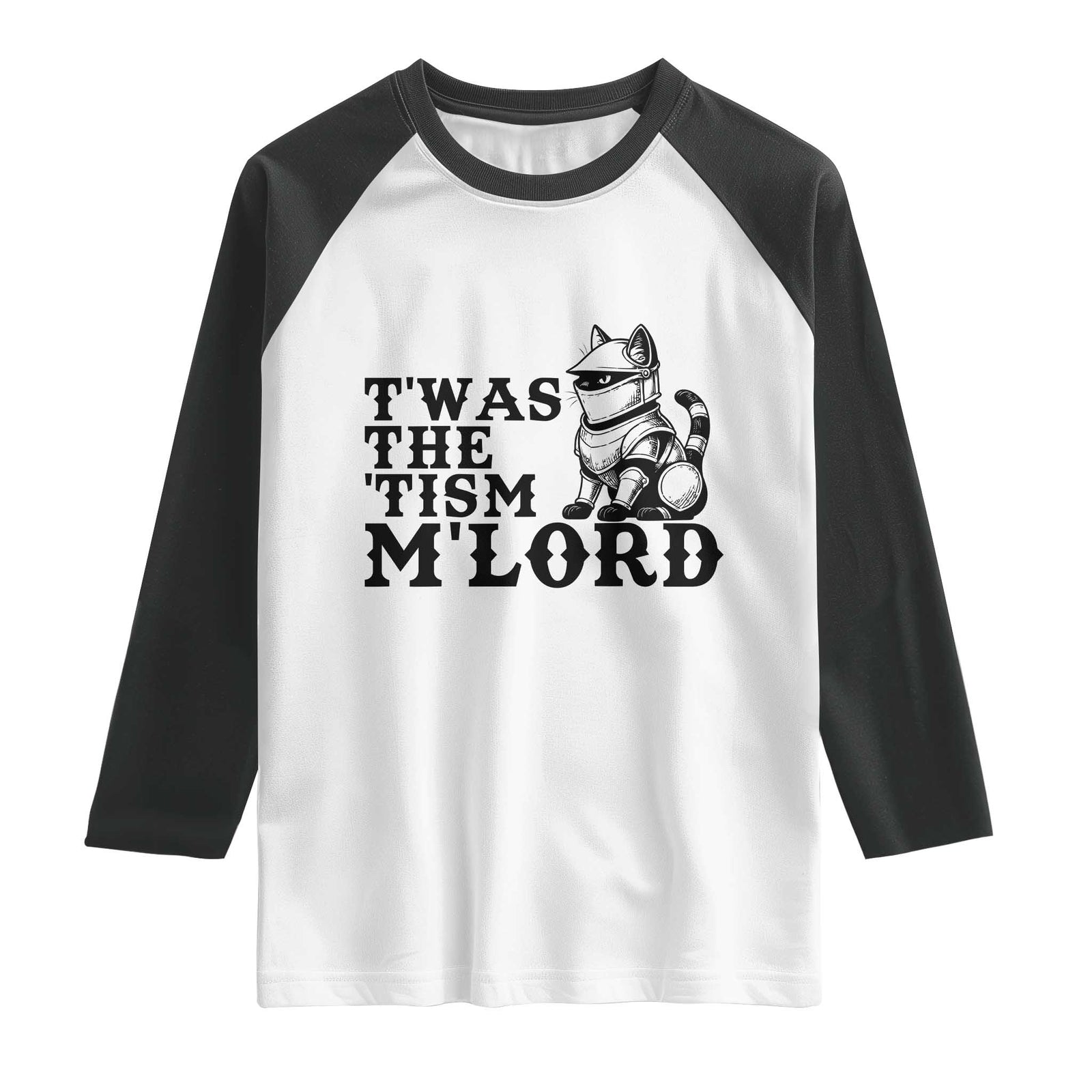 Twas The Tism Funny Medieval Knight Cat Raglan Shirt Armor Meme Fantasy Gift TS12 White Black Print Your Wear