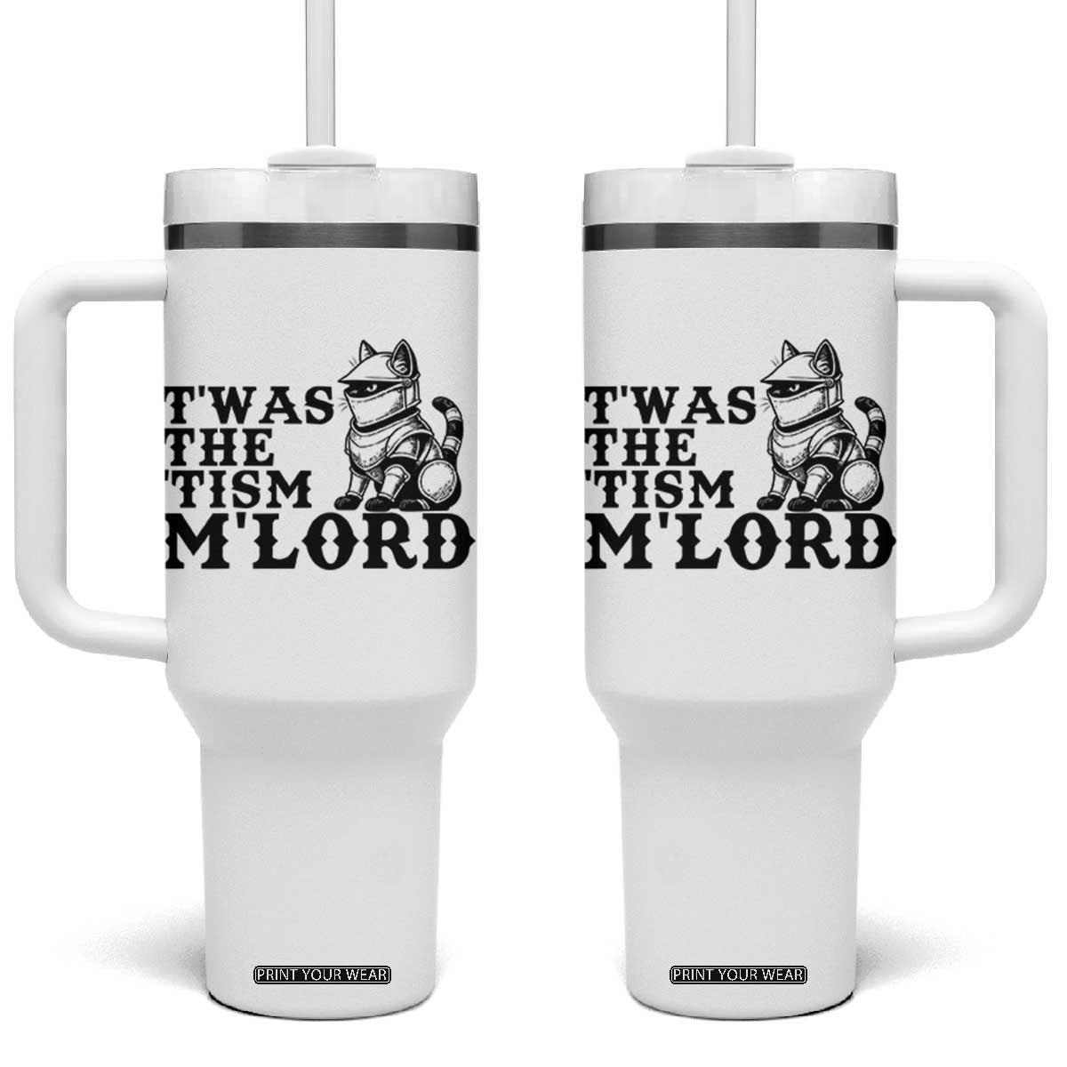 Twas The Tism Funny Medieval Knight Cat Tumbler With Handle Armor Meme Fantasy Gift TS12 One Size: 40 oz White Print Your Wear