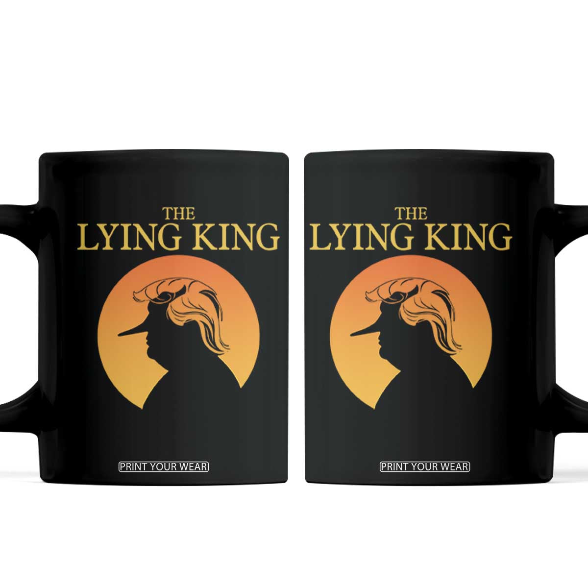 Funny The Lying King Long Nose Silhouette Coffee Mug Vintage Political Satire Statement Gift TS12 Black Print Your Wear