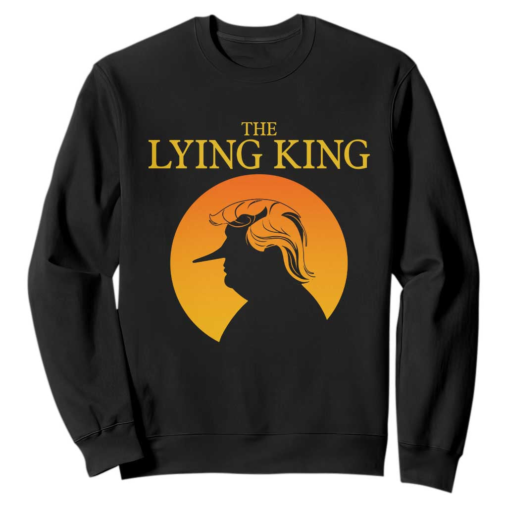 Funny The Lying King Long Nose Silhouette Sweatshirt Vintage Political Satire Statement Gift TS12 Black Print Your Wear