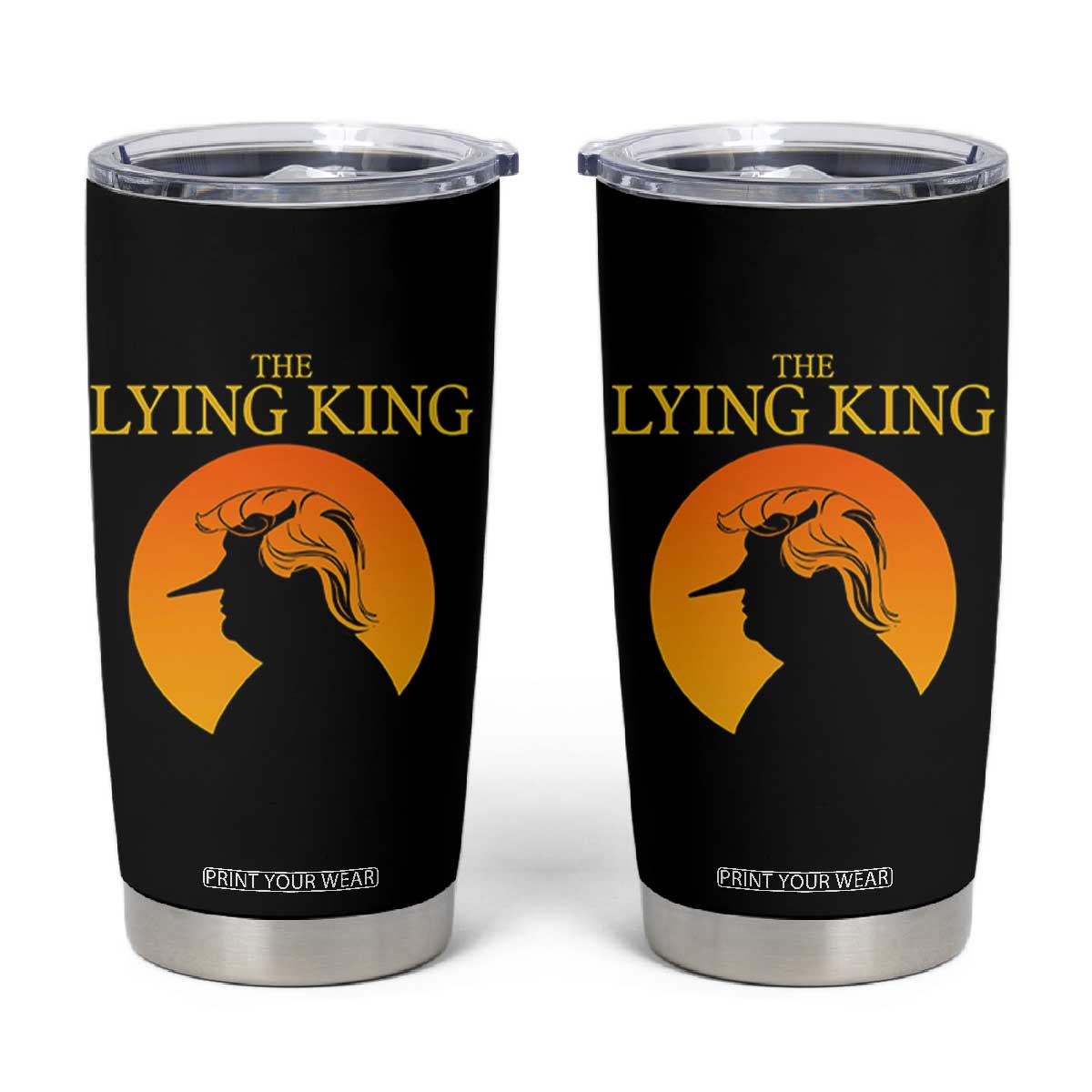 Funny The Lying King Long Nose Silhouette Tumbler Cup Vintage Political Satire Statement Gift TS12 Black Print Your Wear