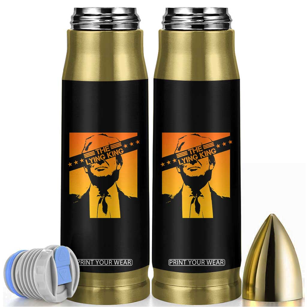 The Lying King Political Satire Bullet Tumbler Funny Bold Sarcastic Statement Gift TS12 Black Print Your Wear