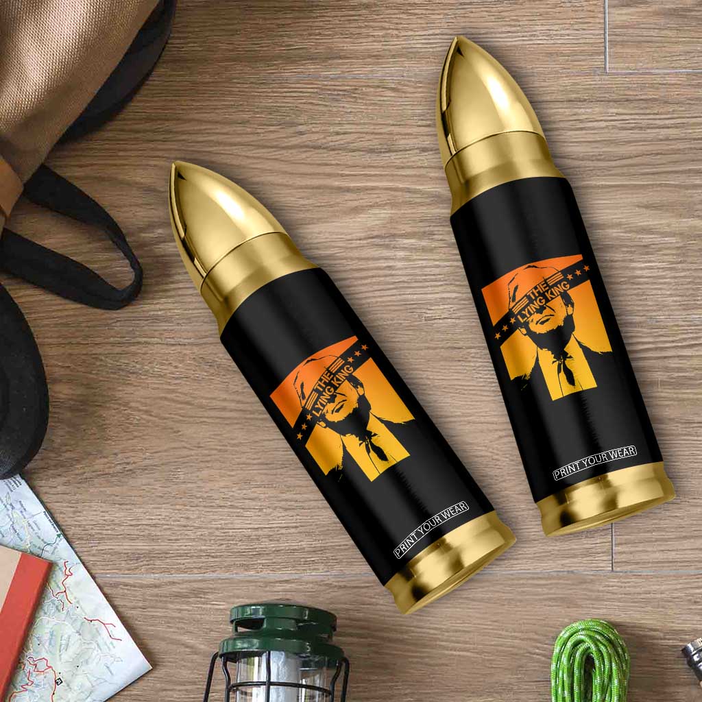 The Lying King Political Satire Bullet Tumbler Funny Bold Sarcastic Statement Gift TS12 Print Your Wear