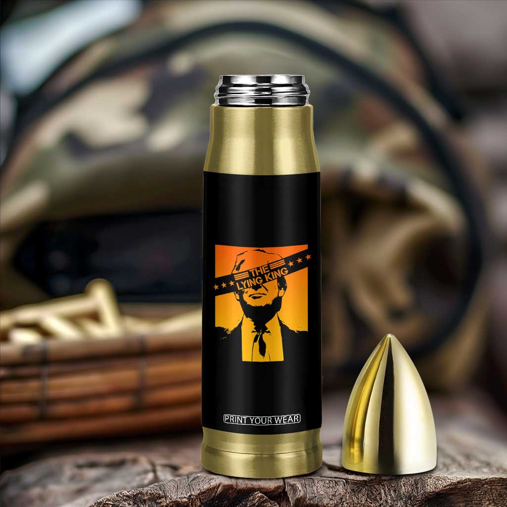 The Lying King Political Satire Bullet Tumbler Funny Bold Sarcastic Statement Gift TS12 Print Your Wear