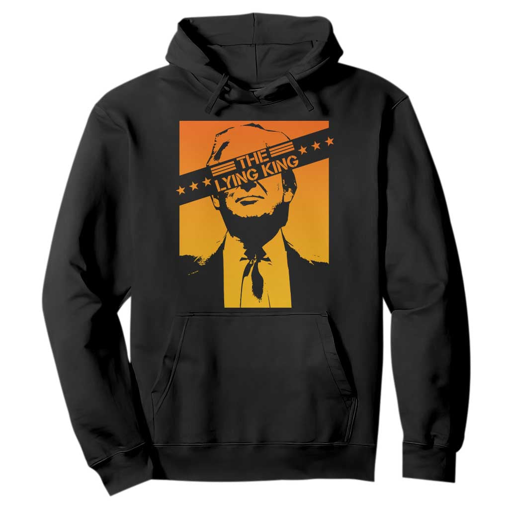 The Lying King Political Satire Hoodie Funny Bold Sarcastic Statement Gift