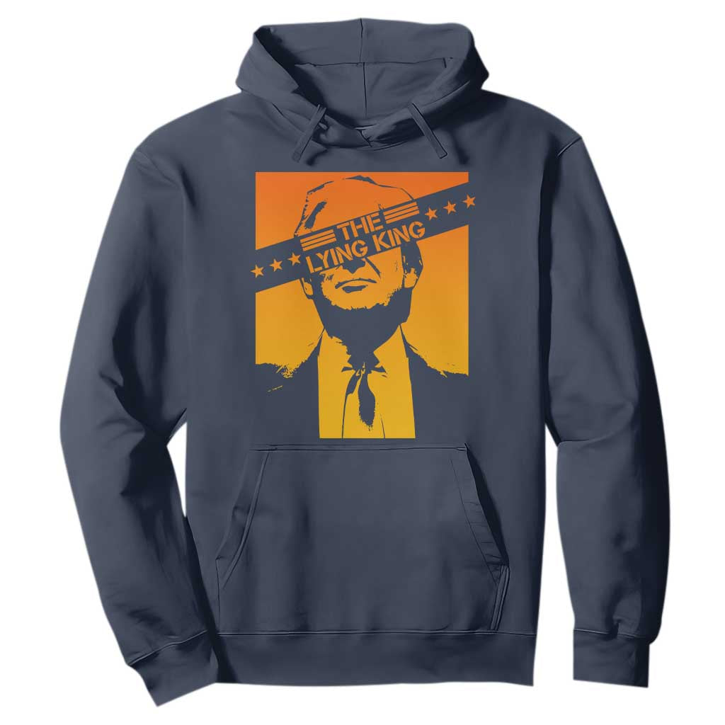 The Lying King Political Satire Hoodie Funny Bold Sarcastic Statement Gift