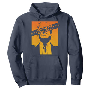 The Lying King Political Satire Hoodie Funny Bold Sarcastic Statement Gift