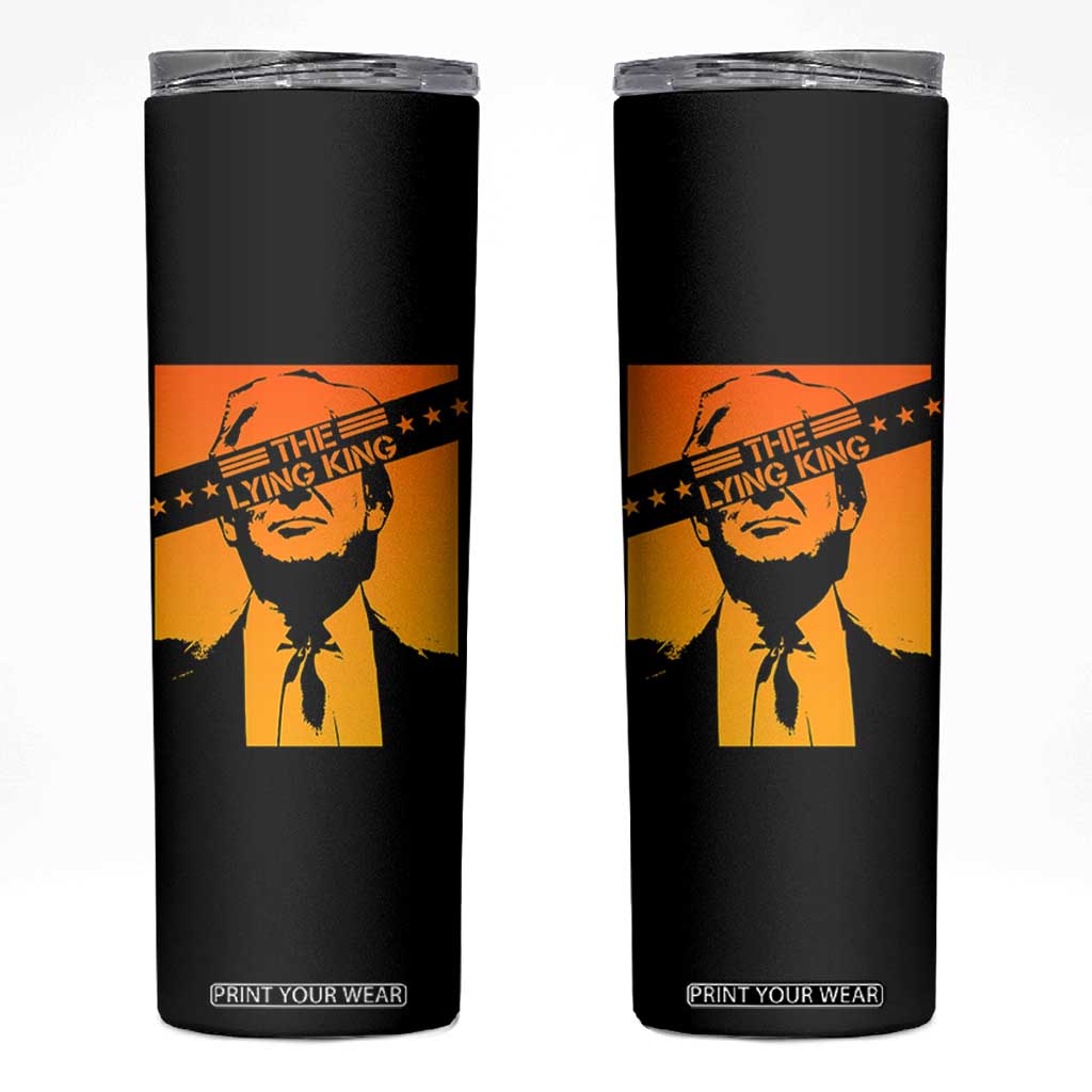 The Lying King Political Satire Skinny Tumbler Funny Bold Sarcastic Statement Gift TS12 Black Print Your Wear