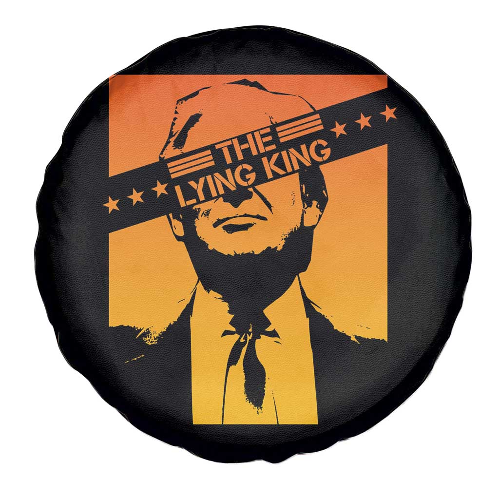 The Lying King Political Satire Spare Tire Cover Funny Bold Sarcastic Statement Gift TS12 Print Your Wear