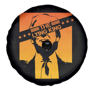 The Lying King Political Satire Spare Tire Cover Funny Bold Sarcastic Statement Gift TS12 Print Your Wear