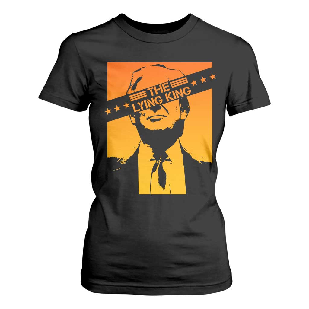 The Lying King Political Satire T Shirt For Women Funny Bold Sarcastic Statement Gift