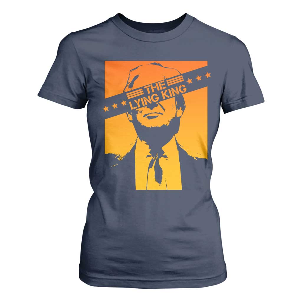 The Lying King Political Satire T Shirt For Women Funny Bold Sarcastic Statement Gift