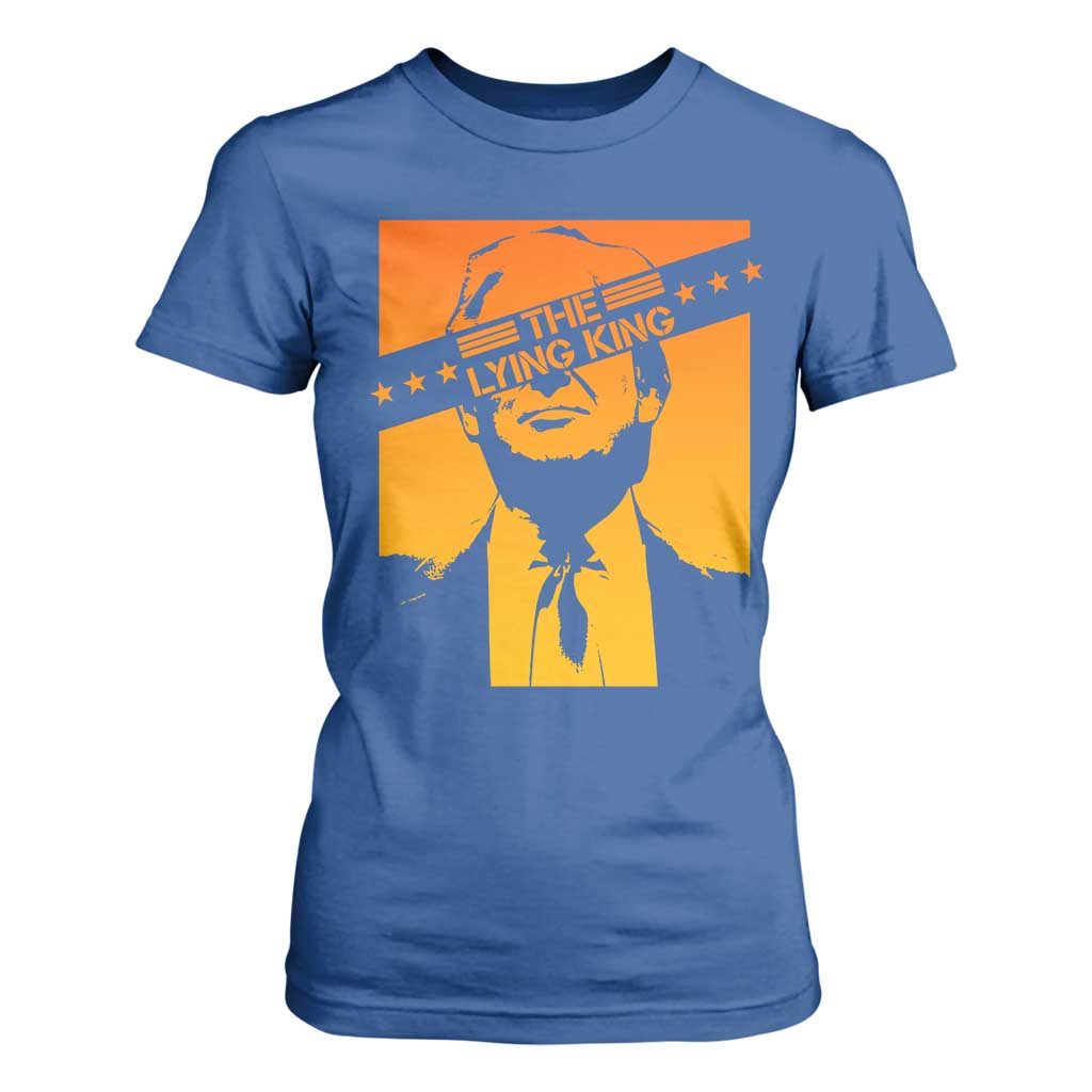 The Lying King Political Satire T Shirt For Women Funny Bold Sarcastic Statement Gift