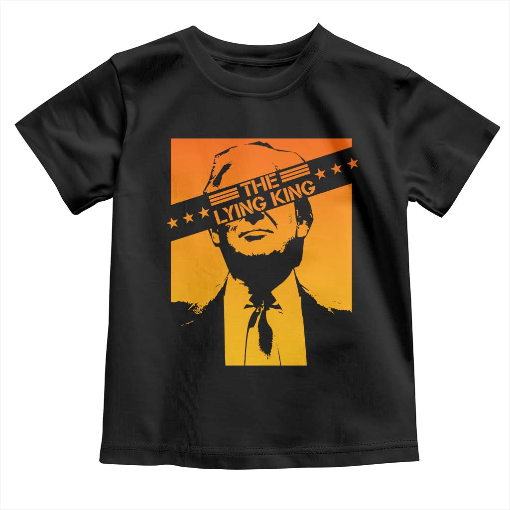 The Lying King Political Satire Toddler T Shirt Funny Bold Sarcastic Statement Gift TS12 Black Print Your Wear